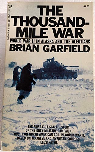 The Thousand-mile War: World War II in Alaska a... 0345021525 Book Cover