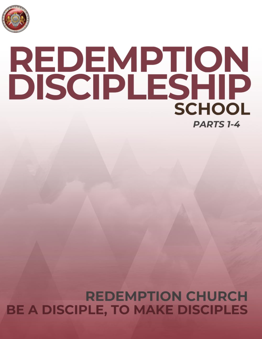 Redemption Discipleship School Parts 1-4: Be Discipled, To Make Disciples