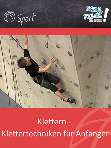 Klettern - Klettertechniken für Anfänger - Schulfilm Sport