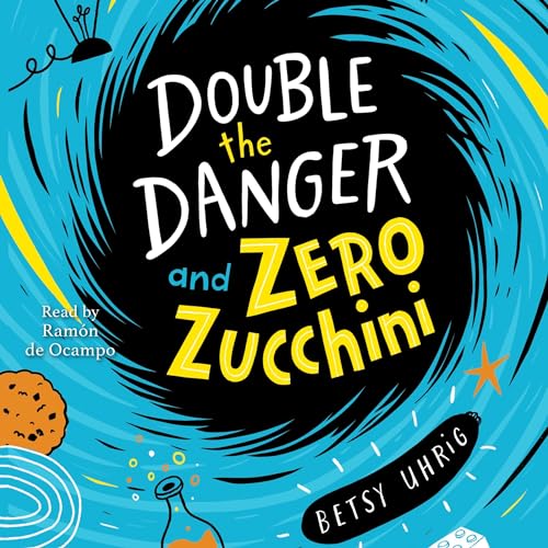 Double the Danger and Zero Zucchini by Betsy Uhrig episode artwork