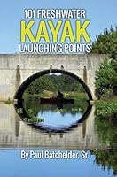 101 Freshwater Kayak Launching Points 0990841502 Book Cover