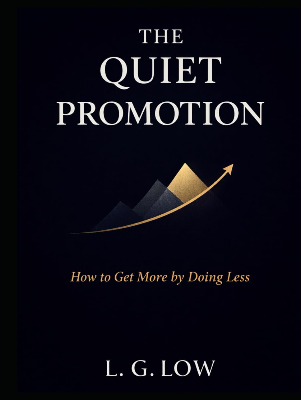 The Quiet Promotion: How to Get More By Doing Less