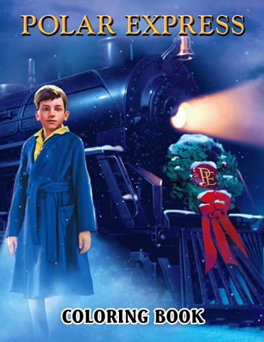 Polar Express Coloring Book: An Amazing Coloring Book With Lots Of Illustrations For Relaxation And Stress Relief