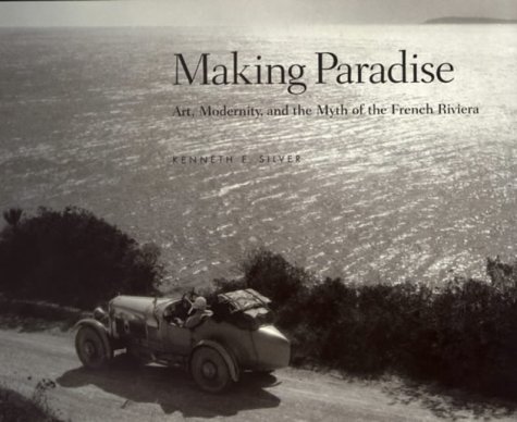 Making Paradise: Art, Modernity and the Myth of the French Riviera (The MIT Press)