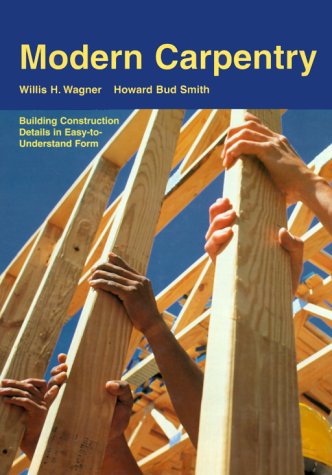 Modern Carpentry : Building Construction Details in Easy-To-Understand Form      Paperback – January 1, 1999