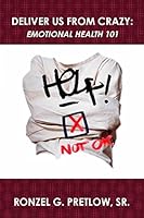 Deliver Us From Crazy: Emotional Health 101 1503244601 Book Cover