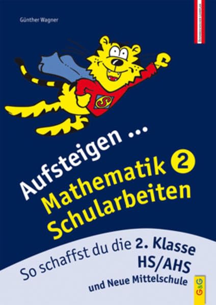 Aufsteigen Mathematik Schularbeiten 2: So schaffst du die 2. Klasse HS/AHS (Aufsteigen: Lernhilfen für HS/AHS Unterstufe und AHS Oberstufe)