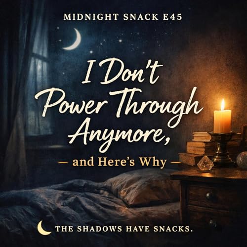Midnight Snack E45: I Don&rsquo;t Power Through Anymore, and Here&rsquo;s Why Podcast Por  arte de portada