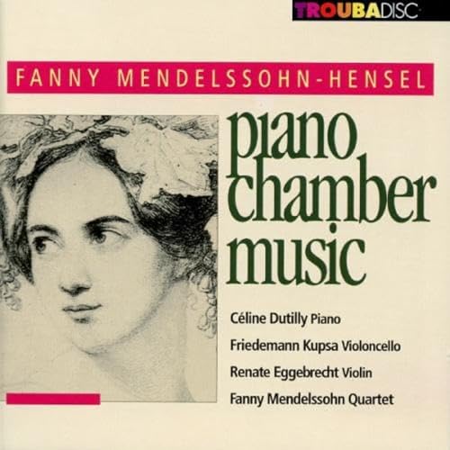 Fanny Mendelssohn-Hensel : Musique de Chambre pour Piano