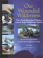 Our Wounded Wilderness : The Great Boundary Waters Canoe Area Storm 0971116008 Book Cover