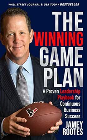 The Winning Game Plan: A Proven Leadership Playbook for Continuous Business Success