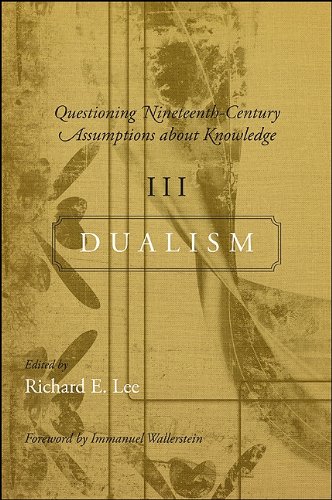 Questioning Nineteenth-Century Assumptions about Knowledge, III: Dualism (SUNY series, Fernand Braudel Center Studies in Historical Social Science)