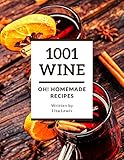 Oh! 1001 Homemade Wine Recipes: Discover Homemade Wine Cookbook NOW! (English Edition) Oh! 1001 Homemade Wine Recipes: Discover Homemade Wine Cookbook NOW! (English Edition)