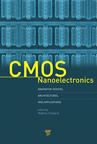 CMOS Nanoelectronics: Innovative Devices, Architectures, and Applications CMOS Nanoelectronics: Innovative Devices, Architectures, and Applications
