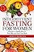 Intermittent Fasting for Women: Discover a Simple Way to Burn Fat and Heal Your Body