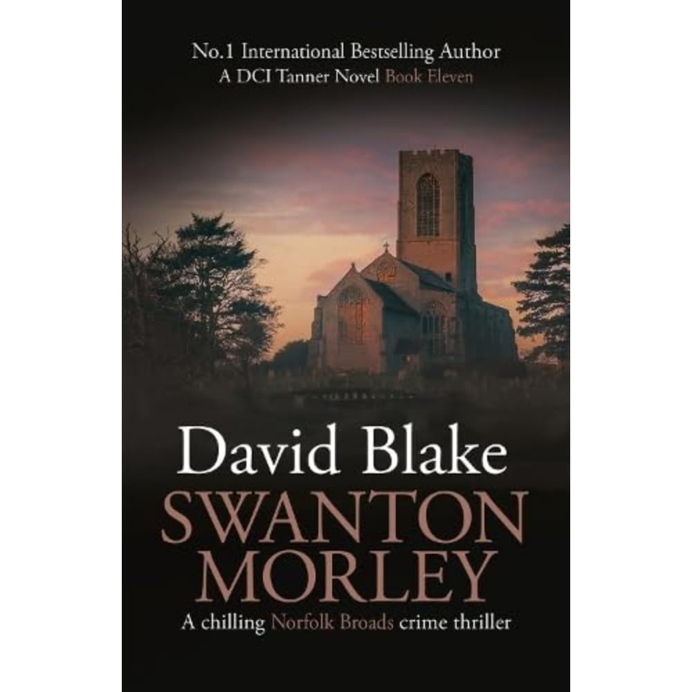 Swanton Morley : A chilling Norfolk Broads crime thriller