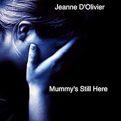 Mummy's Still Here Audiobook By Jeanne D'Olivier cover art
