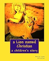 a Lion named Christian 1482664119 Book Cover