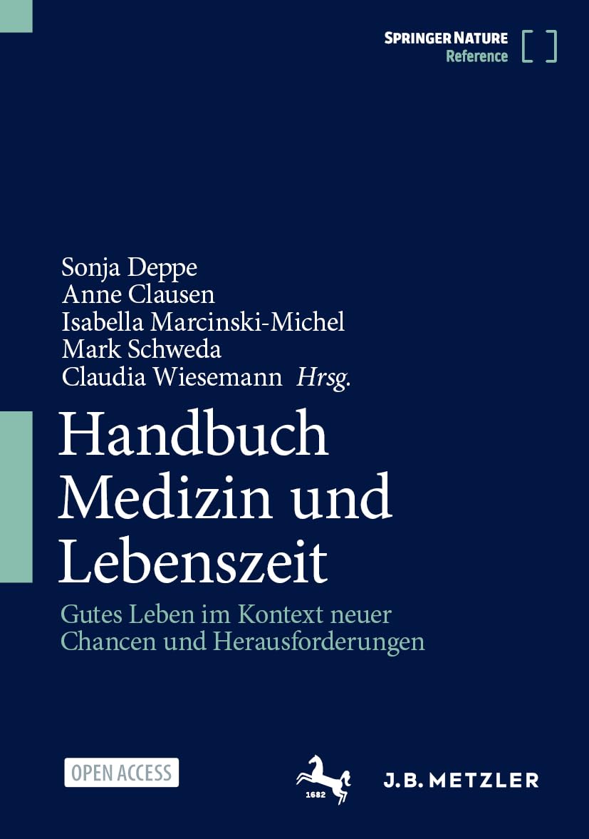 Handbuch Medizin und Lebenszeit: Gutes Leben im Kontext neuer Chancen und Herausforderungen
