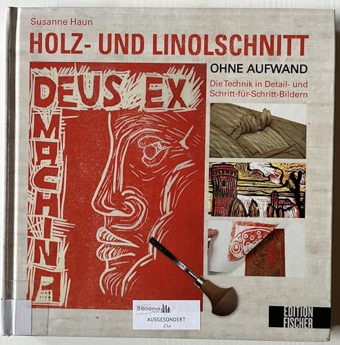 Holz und Linolschnitt ohne Aufwand: Die Technik in Detail- und Schritt-für-Schritt-Bildern