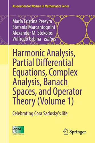 Harmonic Analysis, Partial Differential Equations, Complex Analysis, Banach Spaces, and Operator Theory (Volume 1): Celebrating Cora Sadosky's life: 4 (Association for Women in Mathematics Series) view 2