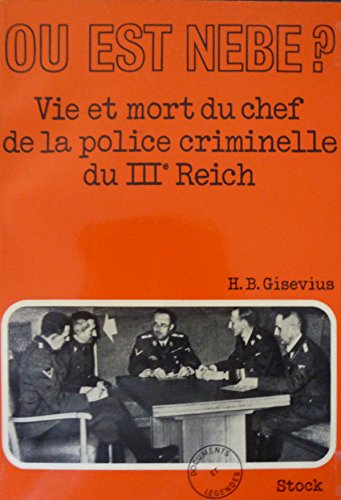 Télécharger Ou est Nebe ? vie et mort du chef de la police criminelle du IIIe reich. Livre eBook France