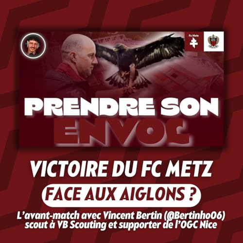 Prendre son envol ! FC Metz - OGC Nice, l&rsquo;avant-match avec Bertinho