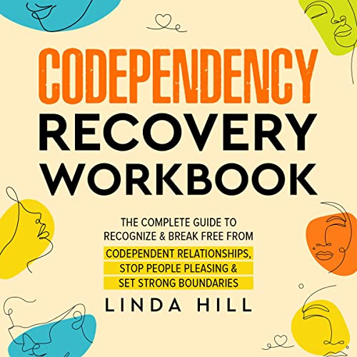 Codependency Recovery Workbook The Complete Guide to