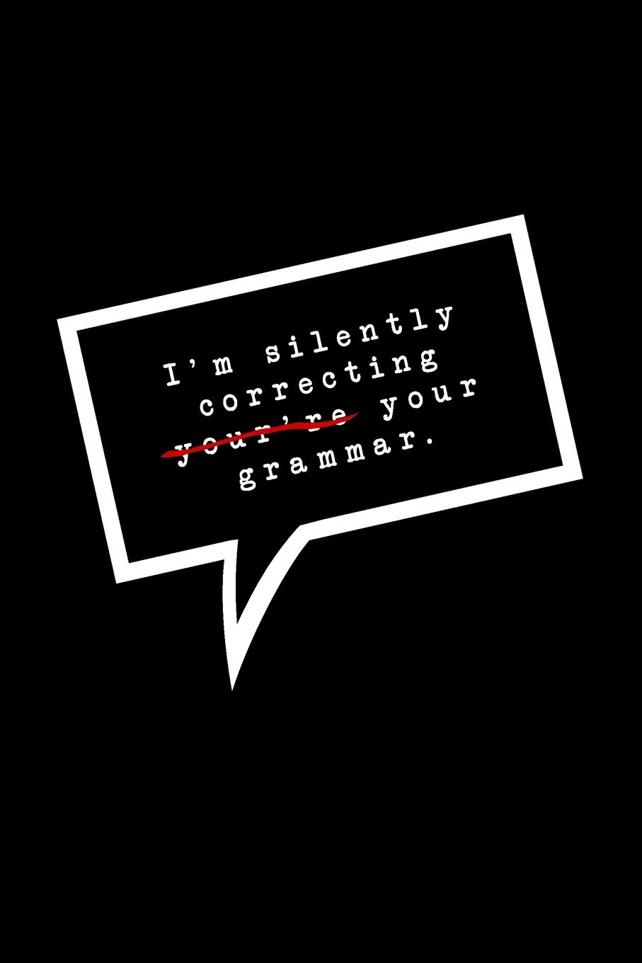 I'm silently correcting your grammar.: Lined Notebook : Funny Office Gift, Journal for Sarcastic Coworker, Boss or Manager