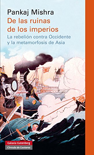 De las ruinas de los imperios: La rebelión contra Occidente y la metamorfosis de Asia (Ensayo)