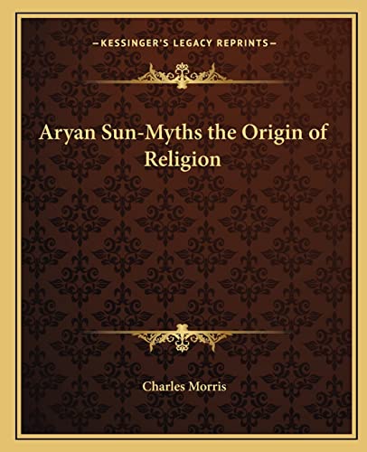 Aryan Sun-Myths the Origin of Religion