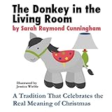 The Donkey In the Living Room: A Tradition That Celebrates the Real Meaning of Christmas