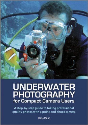 Underwater Photography for Compact Camera Users of Munn, Maria on 29 June 2012