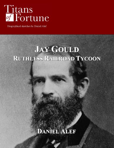 Jay Gould: Ruthless Railroad Tycoon (Titans of Fortune) (English Edition)