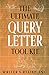 The Ultimate Query Letter Tool Kit