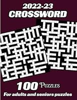2022-23 Crossword Puzzles For Adults And Seniors: 100 Crossword Puzzles And Solutions B0BN9FND6B Book Cover