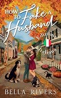 How to Fake A Husband (Edizione Italiana): Una romance matrimoniale di convenienza in una piccola città (Emerald Creek (Versione Italiana)) (Italian Edition) 1962627497 Book Cover