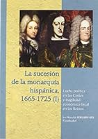 La Sucesion de La Monarquia Hispanica, 1665-1725 8478018182 Book Cover