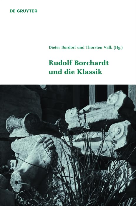 Rudolf Borchardt und die Klassik (Klassik und Moderne 6)