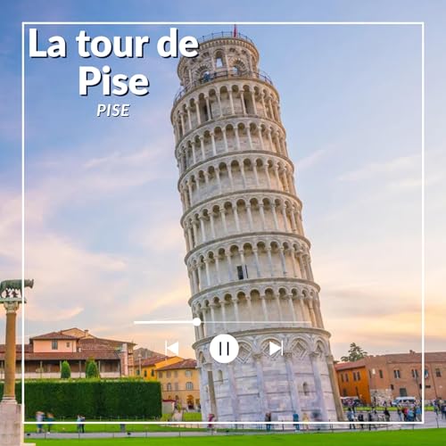 Tour de Pise &ndash; Pise - L'incroyable histoire d&rsquo;un monument pench&eacute;