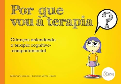 Por que vou à Terapia? Crianças Entendendo a Terapia Cognitivo-comportamental 2ª Edição