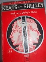 The Complete Poems of Keats and Shelly, with Mrs. Shelley's Notes B002GUQEZ2 Book Cover