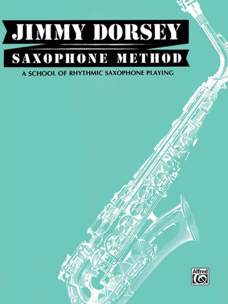 Jimmy Dorsey Saxophone Method: A School of Rhythmic Saxophone Playing