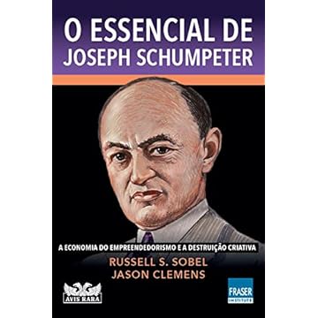 Capa do livro O essencial de Joseph Schumpeter: A economia do empreendedorismo e a destruição criativa