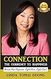 Connection - The Currency To Happiness: Access Your Happiness. Right Here. Right Now!