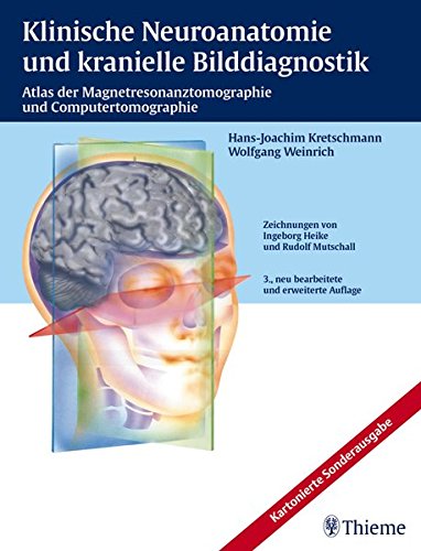 Klinische Neuroanatomie und kranielle Bilddiagnostik: Atlas der Magnetresonanztomographie und Comput