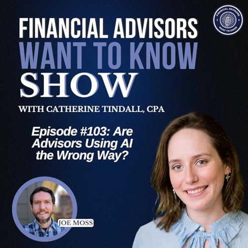 Ep 103: Are Advisors Using AI the Wrong Way?