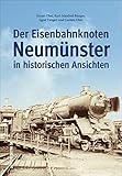  Der Eisenbahnknoten Neumünster von 1860 bis 1875: Historische Fotos der Strecken nach Hamburg, Kiel, Rendsburg, Heide, Elmshorn, Bad Oldesloe und ... ... unterwegs): in historischen Ansichten