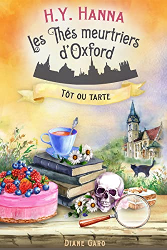 Tôt ou tarte (Les Thés meurtriers d’Oxford ~ Livre 5): Enquêtes et humour dans un cosy mystery britannique