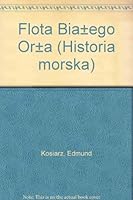 Flota Białego Orła (Historia morska) 8321532411 Book Cover